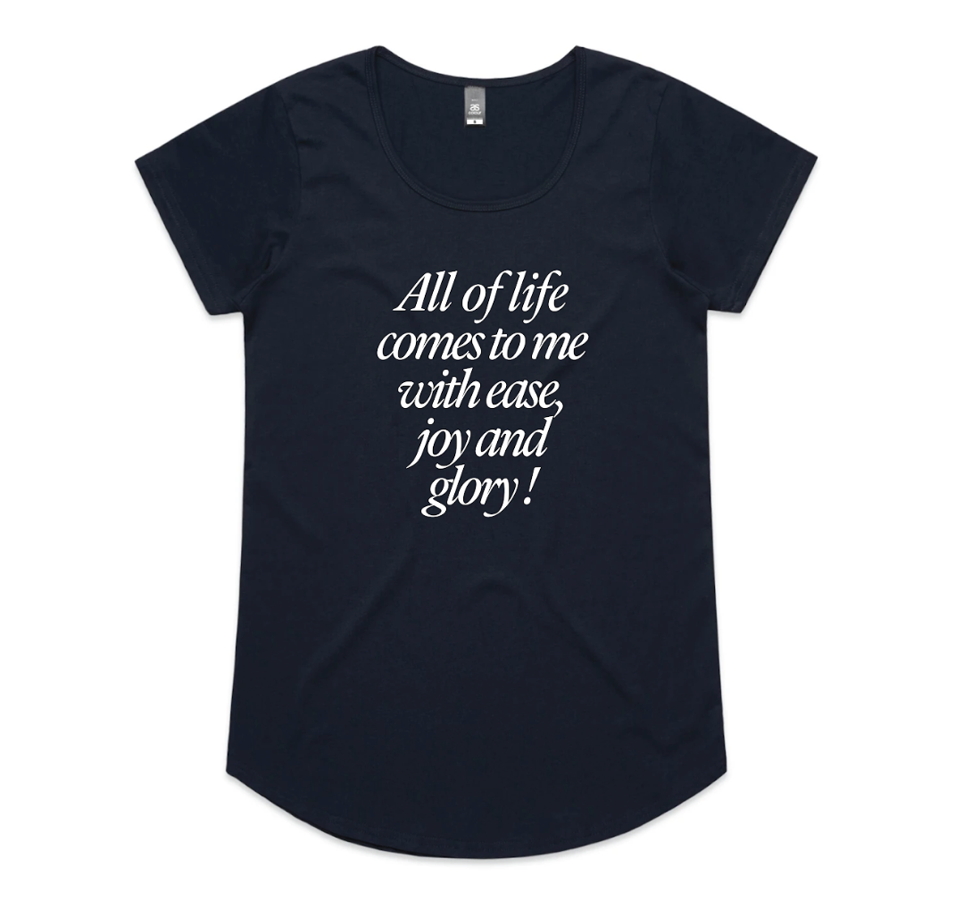 Women's Mali Tee - All of Life Comes To Me with Ease, Joy and Glory
